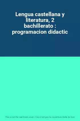 Couverture du produit · Lengua castellana y literatura, 2 bachillerato : programacion didactic