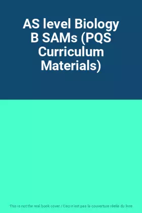 Couverture du produit · AS level Biology B SAMs (PQS Curriculum Materials)