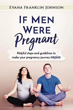Couverture du produit · If Men Were Pregnant: Helpful Steps and Guidelines to Make your Pregnancy Journey Easier