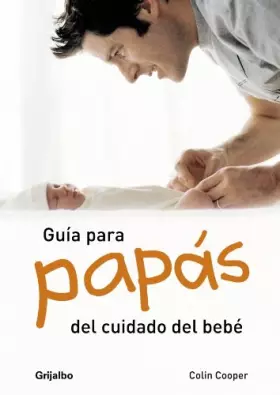 Couverture du produit · Guia para papas del cuidado del bebe/ A Dad's Guide To Babycare