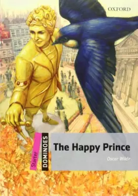 Couverture du produit · The Happy Prince: Starter Level: 250-Word VocabularyThe Happy Prince (Dominoes. Starter Level)