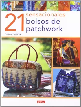Couverture du produit · 21 Sensaciónales Bolsos de Patchwork (EL LIBRO DE)