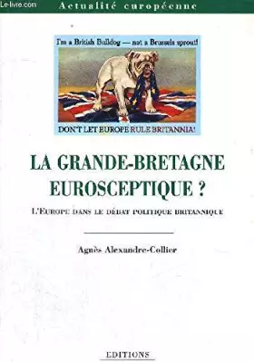 Couverture du produit · La Grande-Bretagne eurosceptique ? L'Europe dans le débat politique britannique