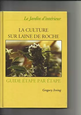 Couverture du produit · Culture sur laine de roche, La: Le jardin intérieur