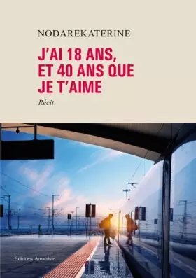 Couverture du produit · J'ai 18 ans et 40 ans que je t'aime