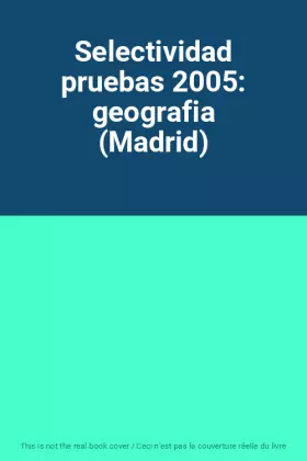 Couverture du produit · Selectividad pruebas 2005: geografia (Madrid)