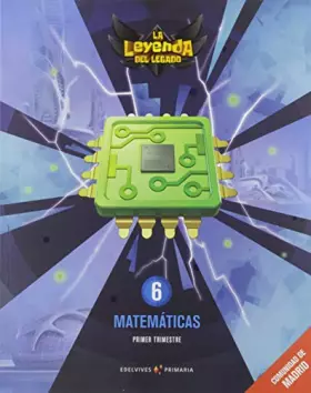 Couverture du produit · Proyecto: La leyenda del Legado. Matemáticas 6. Comunidad de Madrid. Trimestres - 9788414019818 (EDELVIVES)