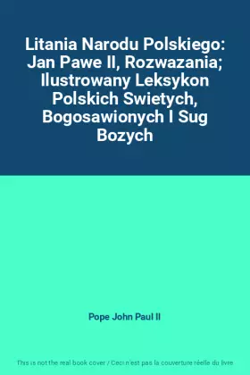 Couverture du produit · Litania Narodu Polskiego: Jan Pawe II, Rozwazania Ilustrowany Leksykon Polskich Swietych, Bogosawionych I Sug Bozych