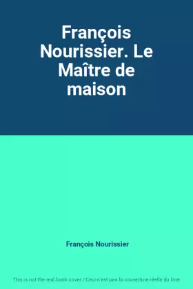 Couverture du produit · François Nourissier. Le Maître de maison