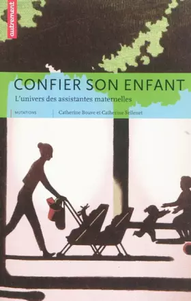 Couverture du produit · Confier son enfant : L'univers des assistantes maternelles