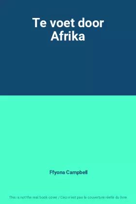 Couverture du produit · Te voet door Afrika