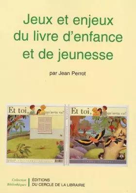 Jeux et enjeux du livre d'enfance et de jeunesse -  Jean Perrot