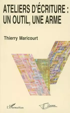 Couverture du produit · Ateliers d'écriture : un outil, une arme