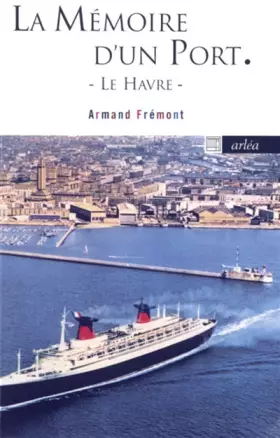 Couverture du produit · La Mémoire d'un port : Le Havre