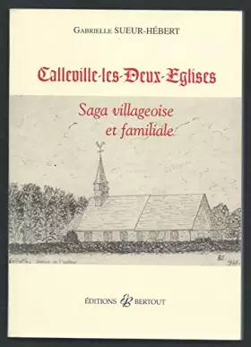 Couverture du produit · Calleville-les-Deux-Eglises: Saga villageoise et familiale