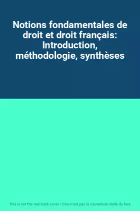 Couverture du produit · Notions fondamentales de droit et droit français: Introduction, méthodologie, synthèses