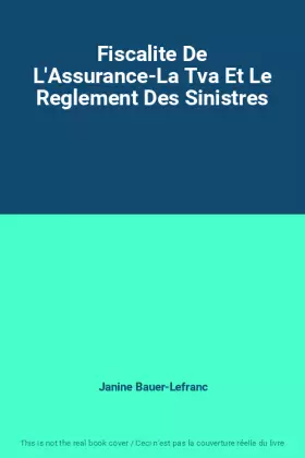 Couverture du produit · Fiscalite De L'Assurance-La Tva Et Le Reglement Des Sinistres