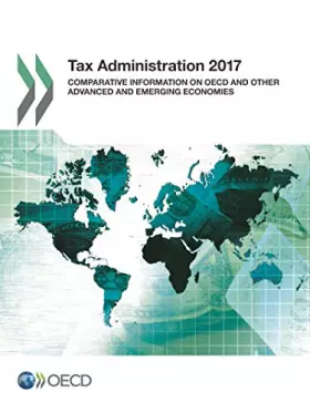 Couverture du produit · Tax Administration 2017: Comparative Information on OECD and Other Advanced and Emerging Economies: Edition 2017