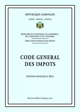 Couverture du produit · République gabonaise - Code Général des Impôts : édition officielle 2013