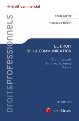 Couverture du produit · Le droit de la communication: Droit français. Union européenne. Suisse.