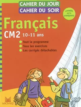 Couverture du produit · Cahier du jour, cahier du soir Français CM2, 10-11 ans : Tout le programme, tous les exercices, les corrigés détachables