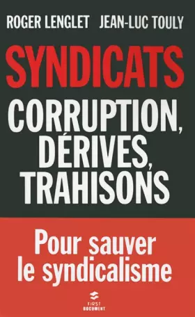 Couverture du produit · Syndicats, corruption, dérives, trahisons