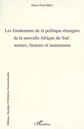 Couverture du produit · Les fondements de la politique étrangère de la nouvelle Afrique du sud: Acteurs, facteurs et instruments