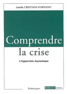 Couverture du produit · Comprendre la crise : L'hypocrisie économique