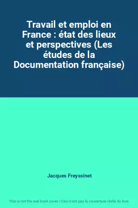 Couverture du produit · Travail et emploi en France : état des lieux et perspectives (Les études de la Documentation française)