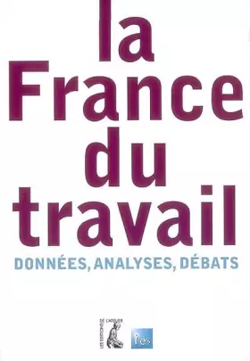 Couverture du produit · La France du travail : Données, analyses, débats