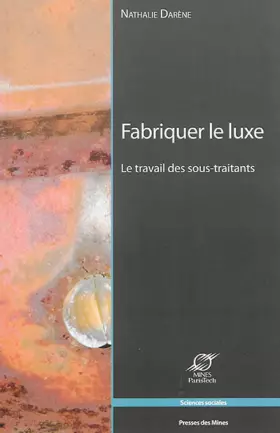 Couverture du produit · Fabriquer le luxe : La travail des sous-traitants