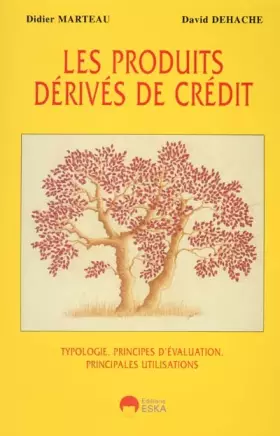 Couverture du produit · Les produits dérivés de crédit : typologie, principes d'évaluation, principales utilisations