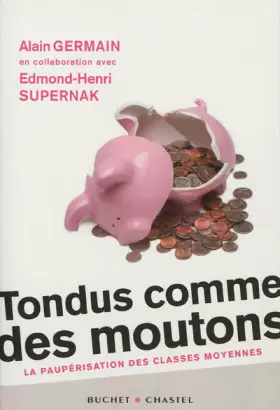 Couverture du produit · Tondus comme des moutons : La paupérisation des classes moyennes