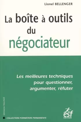 Couverture du produit · La boîte à outils du négociateur : Les meilleures techniques pour questionner, argumenter, réfuter