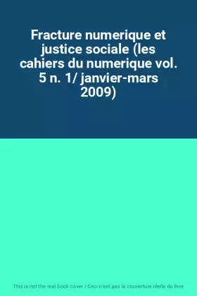 Couverture du produit · Fracture numerique et justice sociale (les cahiers du numerique vol. 5 n. 1/ janvier-mars 2009)