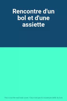 Couverture du produit · Rencontre d'un bol et d'une assiette