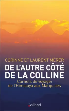 Couverture du produit · De l'autre côté de la colline: Carnets de voyage : de l'Himalaya aux marquises