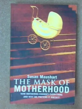 Couverture du produit · The Mask of Motherhood