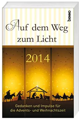 Couverture du produit · Auf dem Weg zum Licht 2014: Gedanken und Impulse für die Advents- und Weihnachtszeit