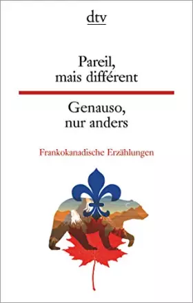Couverture du produit · Pareil, mais différent Genauso, nur anders: Frankokanadische Erzählungen | dtv zweisprachig für Könner – Französisch