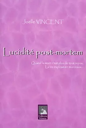 Couverture du produit · Lucidité post-mortem: Quand la mort n'est plus de tout repos, la vie explose en morceaux