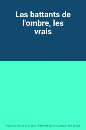 Couverture du produit · Les battants de l'ombre, les vrais