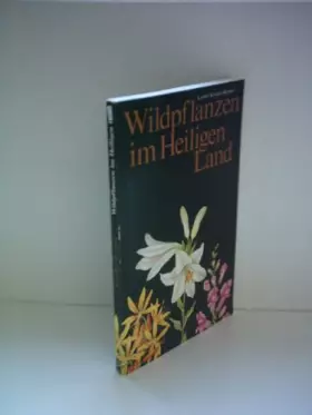 Couverture du produit · Wildpflanzen im Heiligen Land.