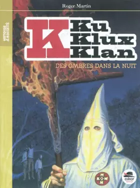 Couverture du produit · Ku Klux Klan - Des ombres dans la nuit T. 1