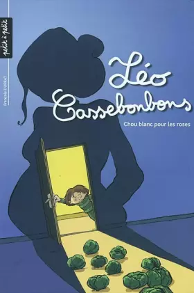 Couverture du produit · Léo Cassebonbons, tome 1 : Chou blanc pour les roses
