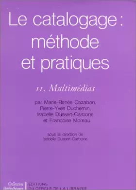 Couverture du produit · Le catalogage : méthode et pratiques. Multimédias, tome 2