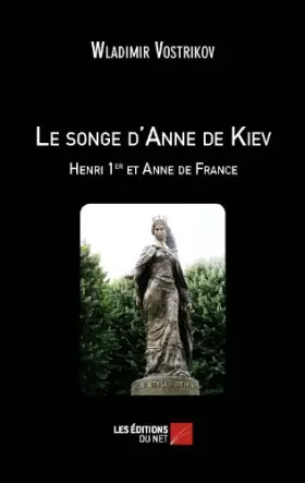 Couverture du produit · Le songe d'Anne de Kiev - Henri 1er et Anne de France