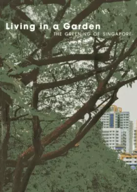 Couverture du produit · Living in a Garden: The Greening of Singapore
