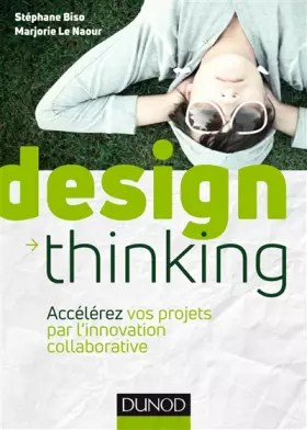 Couverture du produit · Design Thinking - Accélérez vos projets par l'innovation collaborative: Accélérez vos projets par l'innovation collaborative