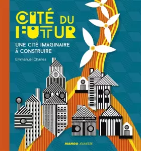 Couverture du produit · Cité du futur: Une cité imaginaire à construire